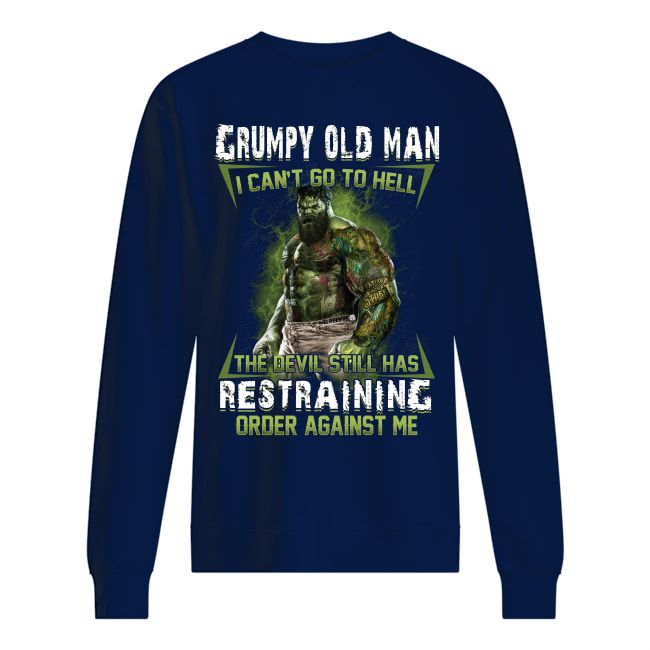 Hulk Grumpy Old Man I Can't Go To Hell Crazy Hulk Shirt Apparel Hulk Grumpy Old Man I Can't Go To Hell Crazy Hulk Shirt Apparel