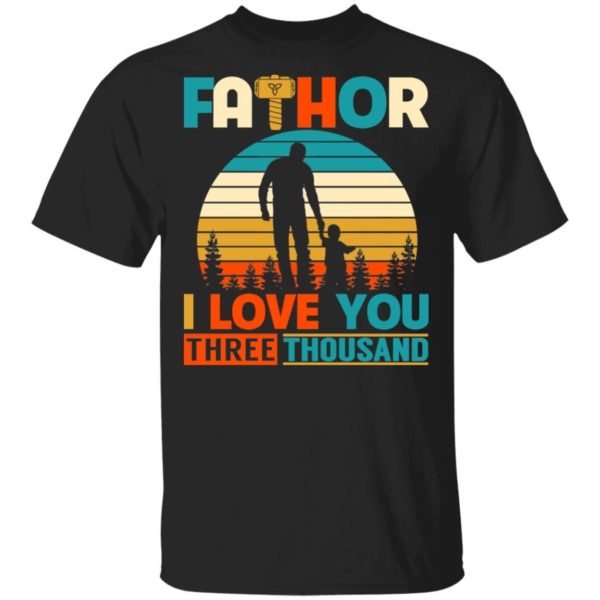 Fathor I Love You 3000 T shirt Father's Day Shirt Apparel
