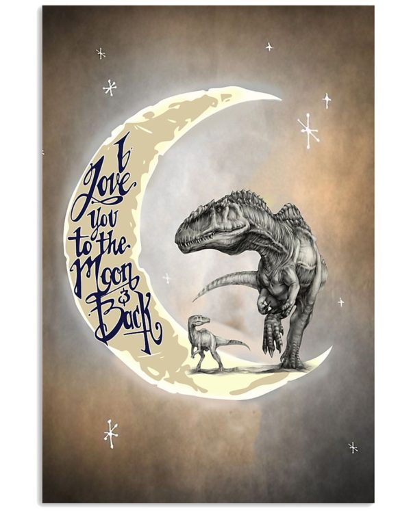 I Love You To The Moon & Back Daddysaurus and Son Poster Apparel