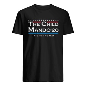 The Child Mando 20 President This Is The Way Shirt Apparel