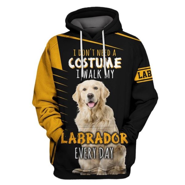 Labrador I Don't Need A Costume I Walk My Labrador Every Day 3D All Over Print Hoodie Apparel