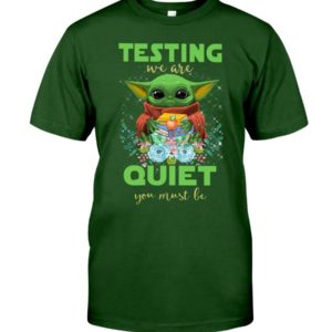 Testing We Are Quiet You Must Be Baby Yoda Love Book Shirt Apparel