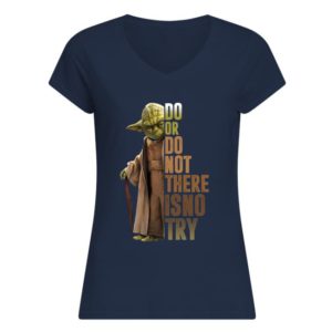 Yoda Star Wars Do Or Do Not There Is No Try Shirt Uncategorized