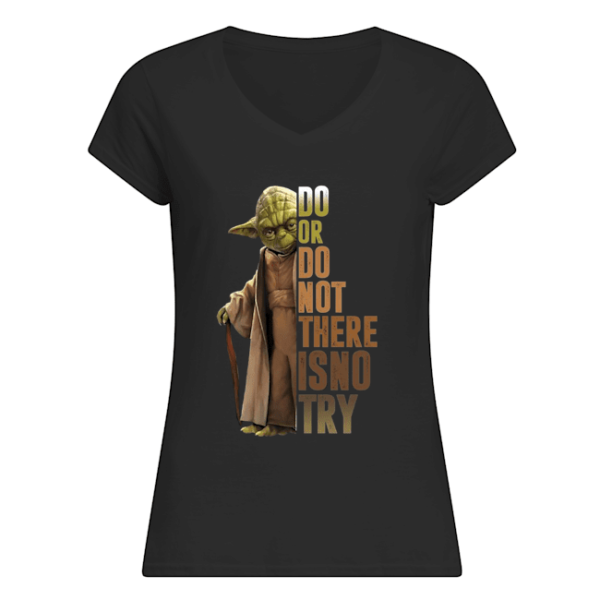 Yoda Star Wars Do Or Do Not There Is No Try Shirt Apparel