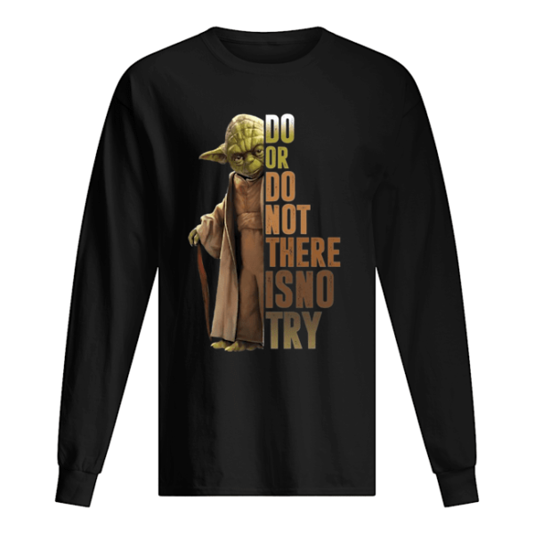 Yoda Star Wars Do Or Do Not There Is No Try Shirt Apparel