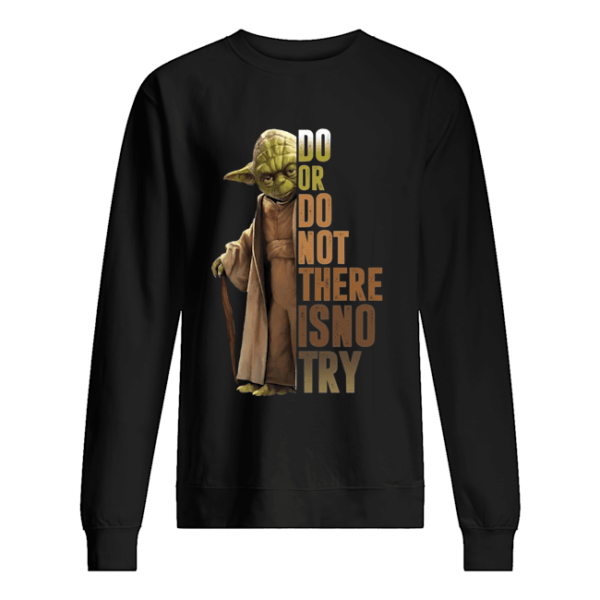 Yoda Star Wars Do Or Do Not There Is No Try Shirt Apparel