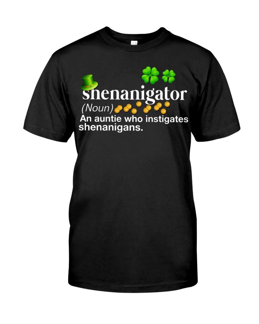 Shenanigator An Auntie Who Instigates Shenanigans Shirt Apparel Shenanigator An Auntie Who Instigates Shenanigans Shirt Apparel