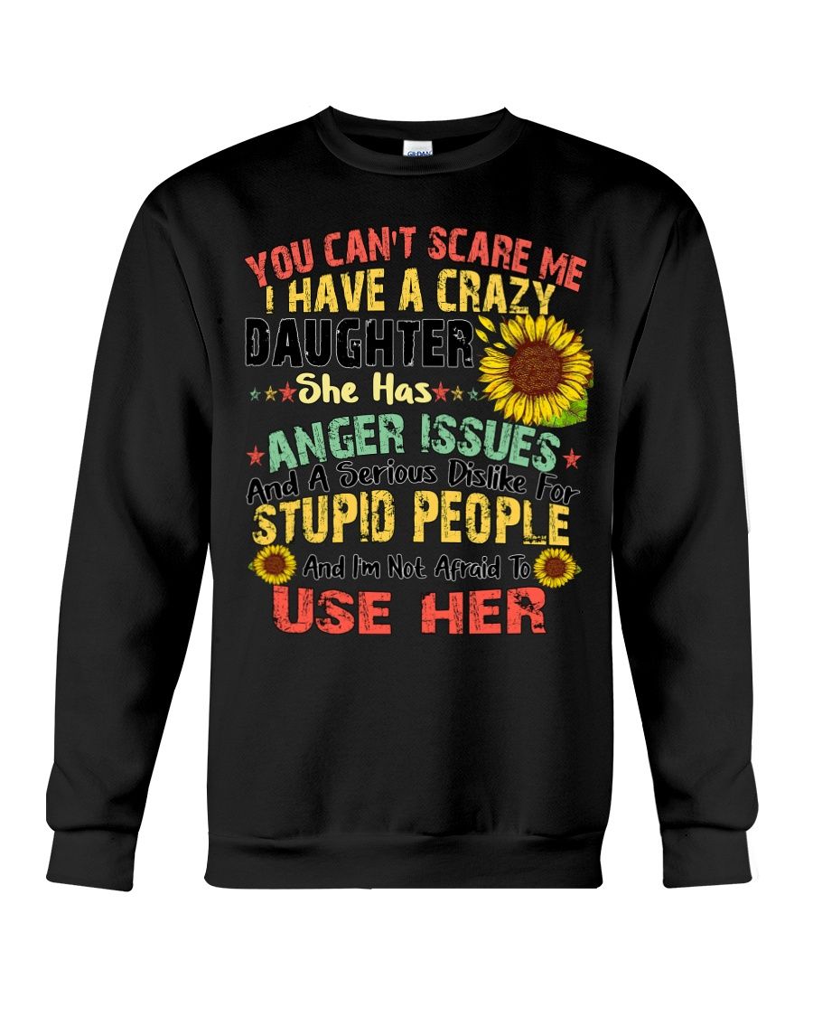 You Can't Scare Me I Have A Crazy Daughter Shirt Apparel You Can't Scare Me I Have A Crazy Daughter Shirt Apparel