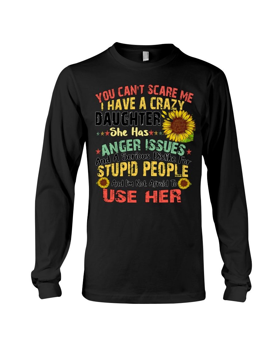 You Can't Scare Me I Have A Crazy Daughter Shirt Apparel You Can't Scare Me I Have A Crazy Daughter Shirt Apparel