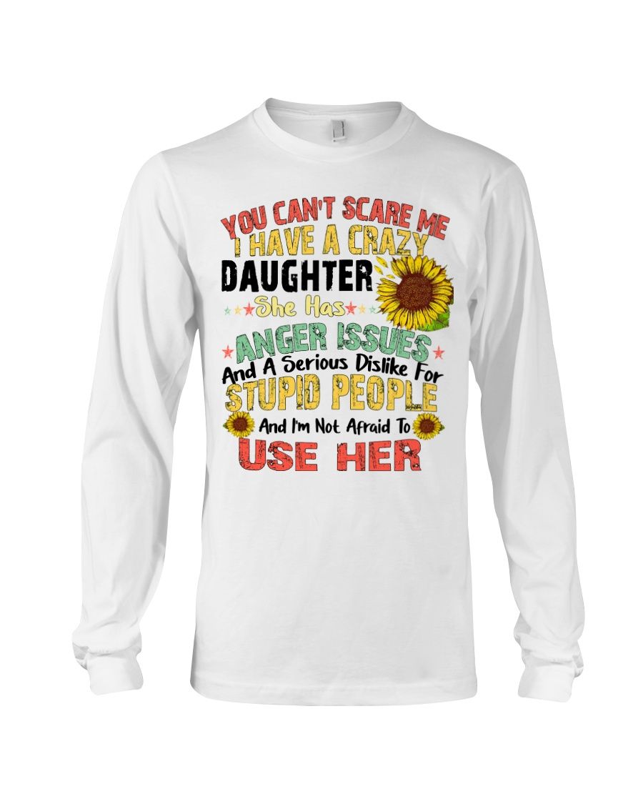 You Can't Scare Me I Have A Crazy Daughter Shirt Apparel You Can't Scare Me I Have A Crazy Daughter Shirt Apparel