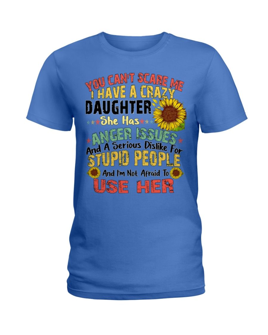 You Can't Scare Me I Have A Crazy Daughter Shirt Apparel You Can't Scare Me I Have A Crazy Daughter Shirt Apparel