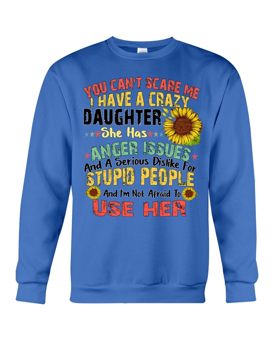 You Can't Scare Me I Have A Crazy Daughter Shirt Apparel You Can't Scare Me I Have A Crazy Daughter Shirt Apparel