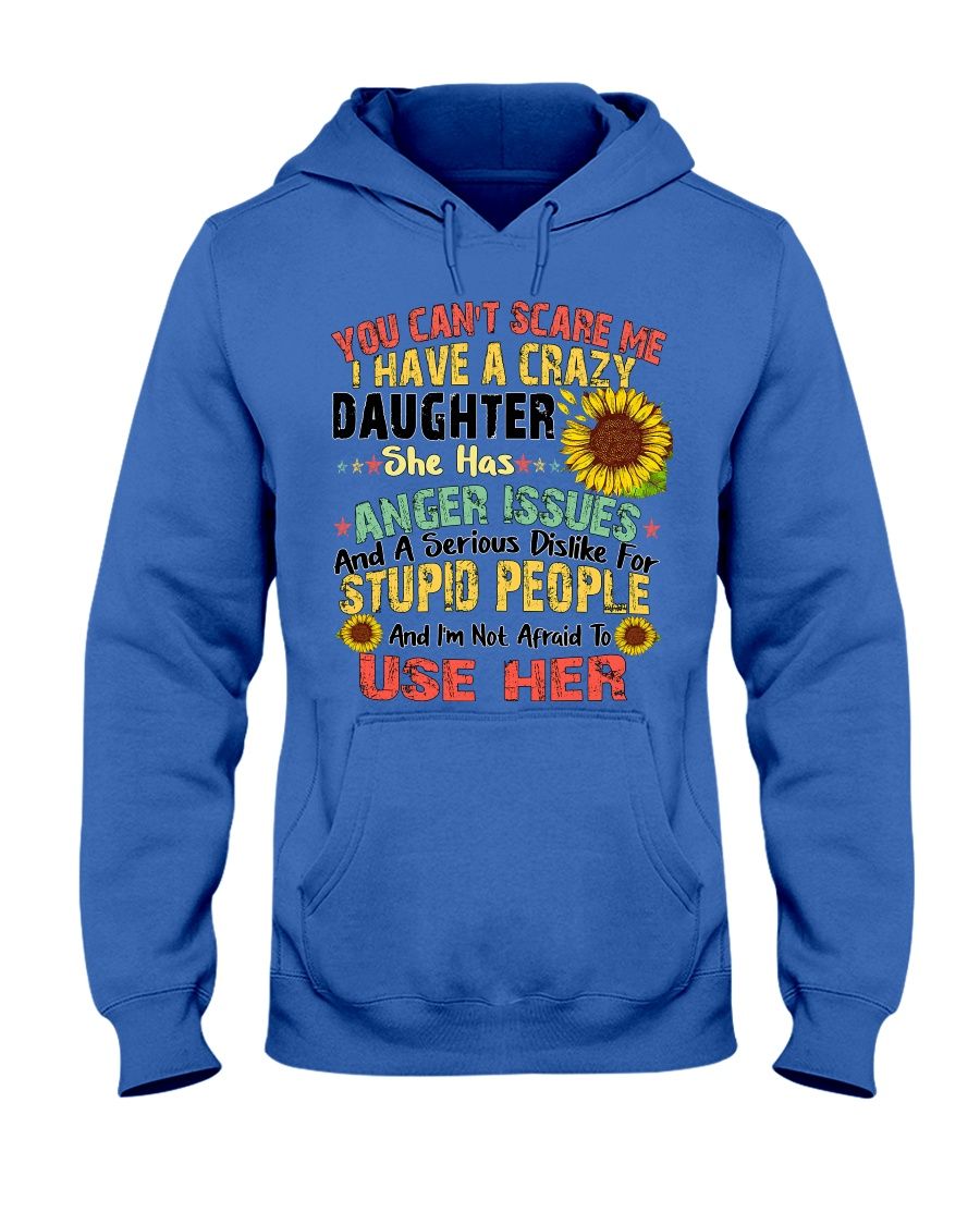 You Can't Scare Me I Have A Crazy Daughter Shirt Apparel You Can't Scare Me I Have A Crazy Daughter Shirt Apparel