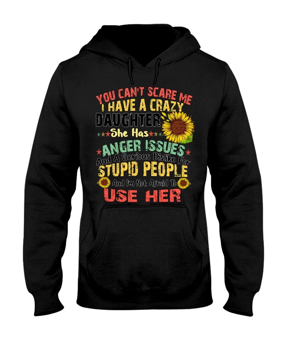 You Can't Scare Me I Have A Crazy Daughter Shirt Apparel You Can't Scare Me I Have A Crazy Daughter Shirt Apparel
