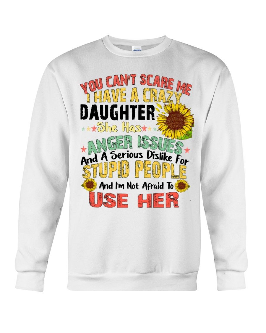 You Can't Scare Me I Have A Crazy Daughter Shirt Apparel You Can't Scare Me I Have A Crazy Daughter Shirt Apparel