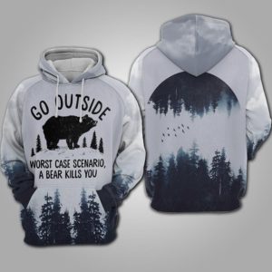 Bear In Forest Go Outside Worst Case Scenario A Bear Kill You 3D Hoodie Apparel