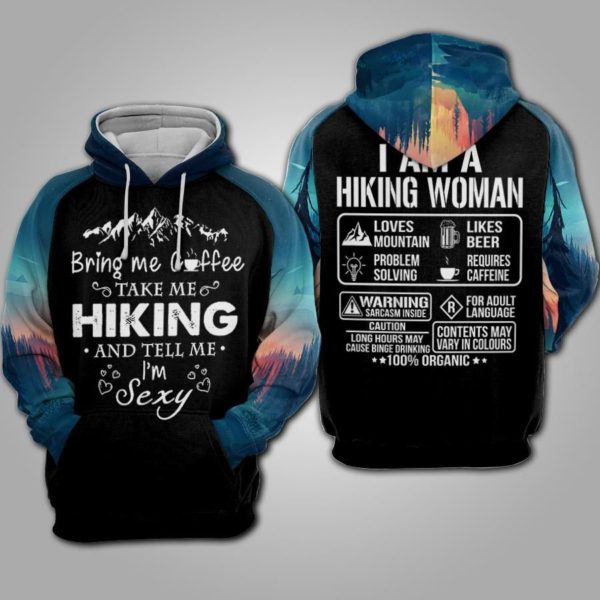 I Am A Hiking Woman, Bring Me Coffee Take Me Hiking 3D Hoodie & 3D T Shirt Apparel