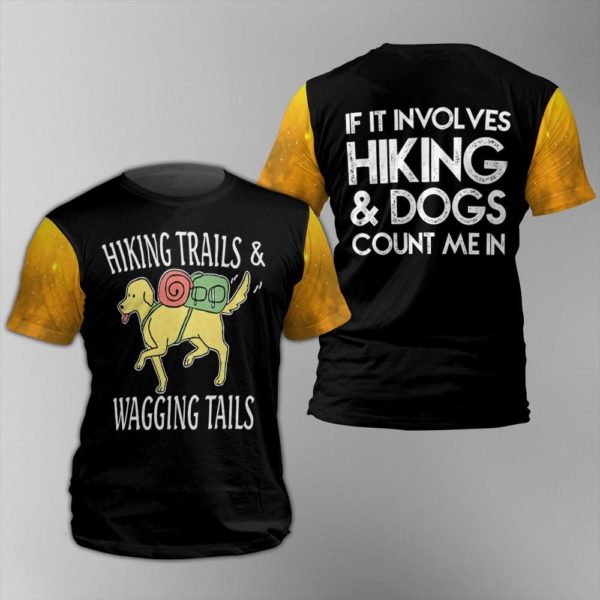 If It Involves Hiking And Dogs Count Me In 3D Hoodie Apparel
