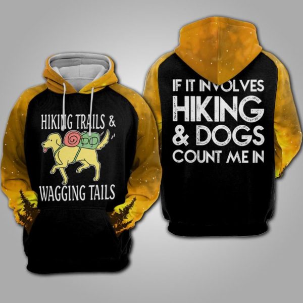 If It Involves Hiking And Dogs Count Me In 3D Hoodie Apparel