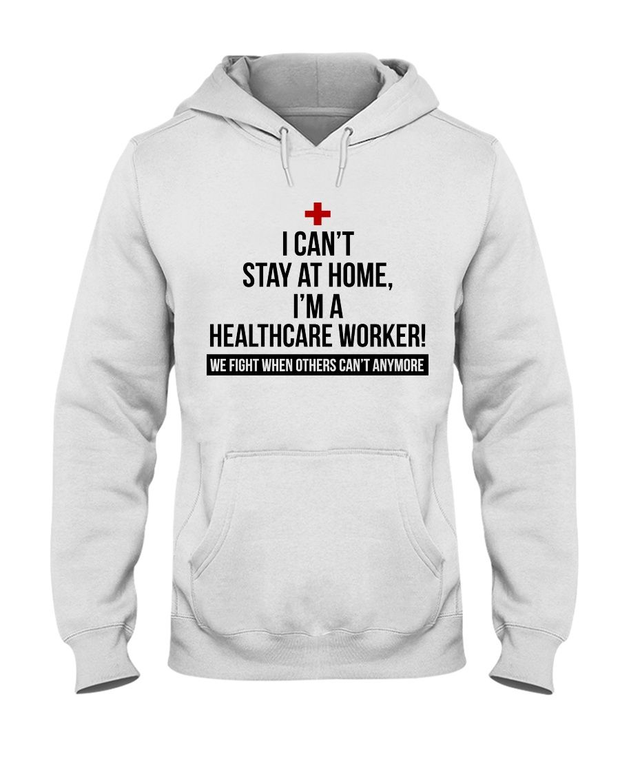 I Can't Stay At Home I'm A Healthcare Worker Shirt Apparel I Can't Stay At Home I'm A Healthcare Worker Shirt Apparel
