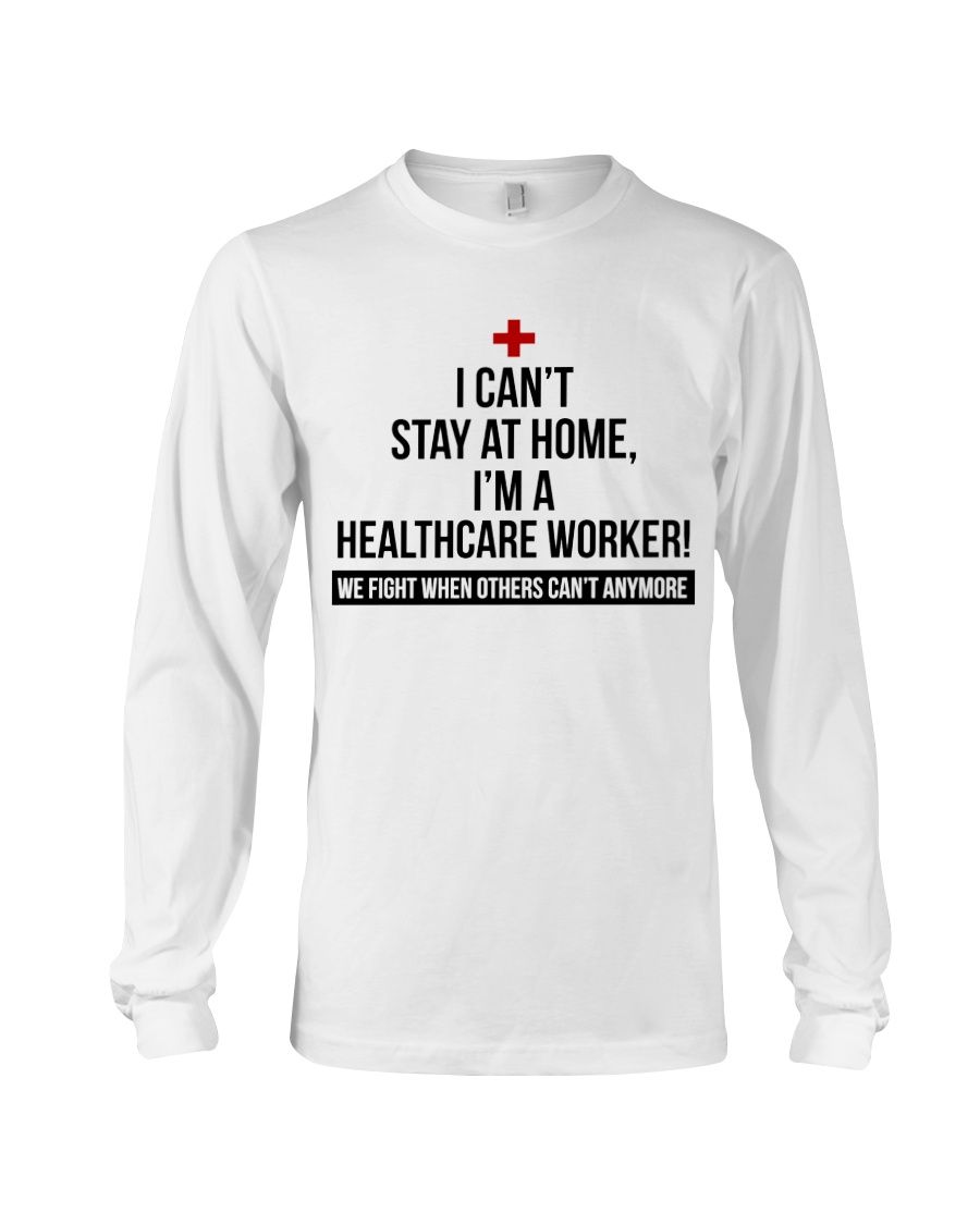 I Can't Stay At Home I'm A Healthcare Worker Shirt Apparel I Can't Stay At Home I'm A Healthcare Worker Shirt Apparel