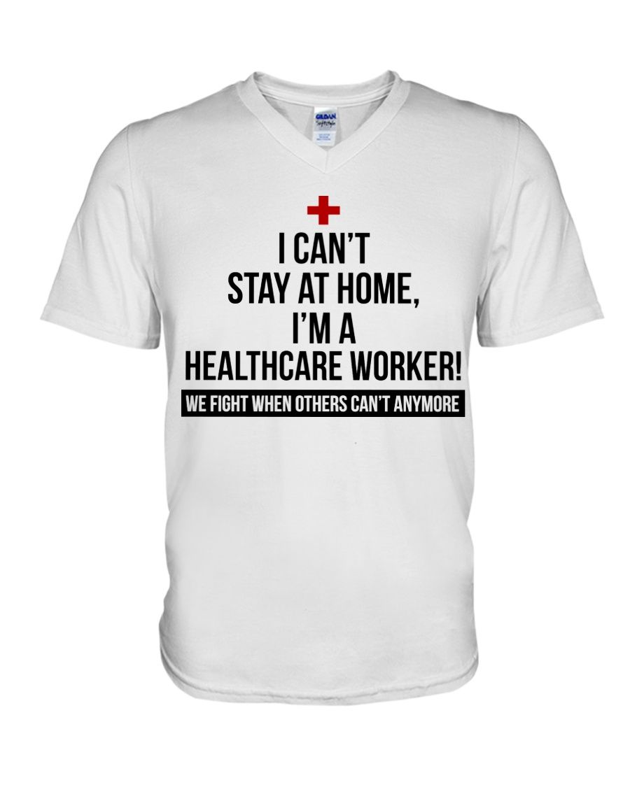 I Can't Stay At Home I'm A Healthcare Worker Shirt Apparel I Can't Stay At Home I'm A Healthcare Worker Shirt Apparel