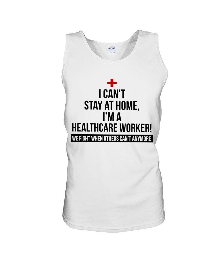 I Can't Stay At Home I'm A Healthcare Worker Shirt Apparel I Can't Stay At Home I'm A Healthcare Worker Shirt Apparel
