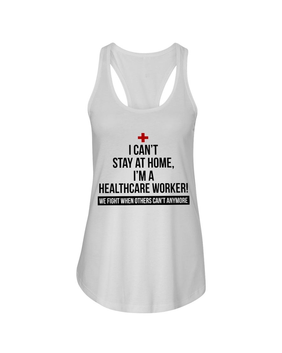 I Can't Stay At Home I'm A Healthcare Worker Shirt Apparel I Can't Stay At Home I'm A Healthcare Worker Shirt Apparel