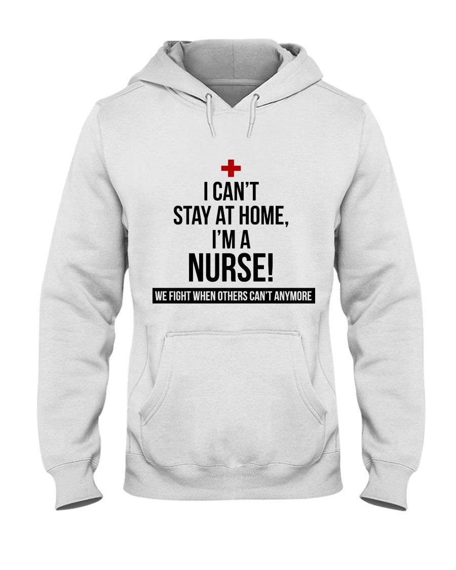 I Can't Stay At Home I'm A Nurse Shirt Apparel I Can't Stay At Home I'm A Nurse Shirt Apparel