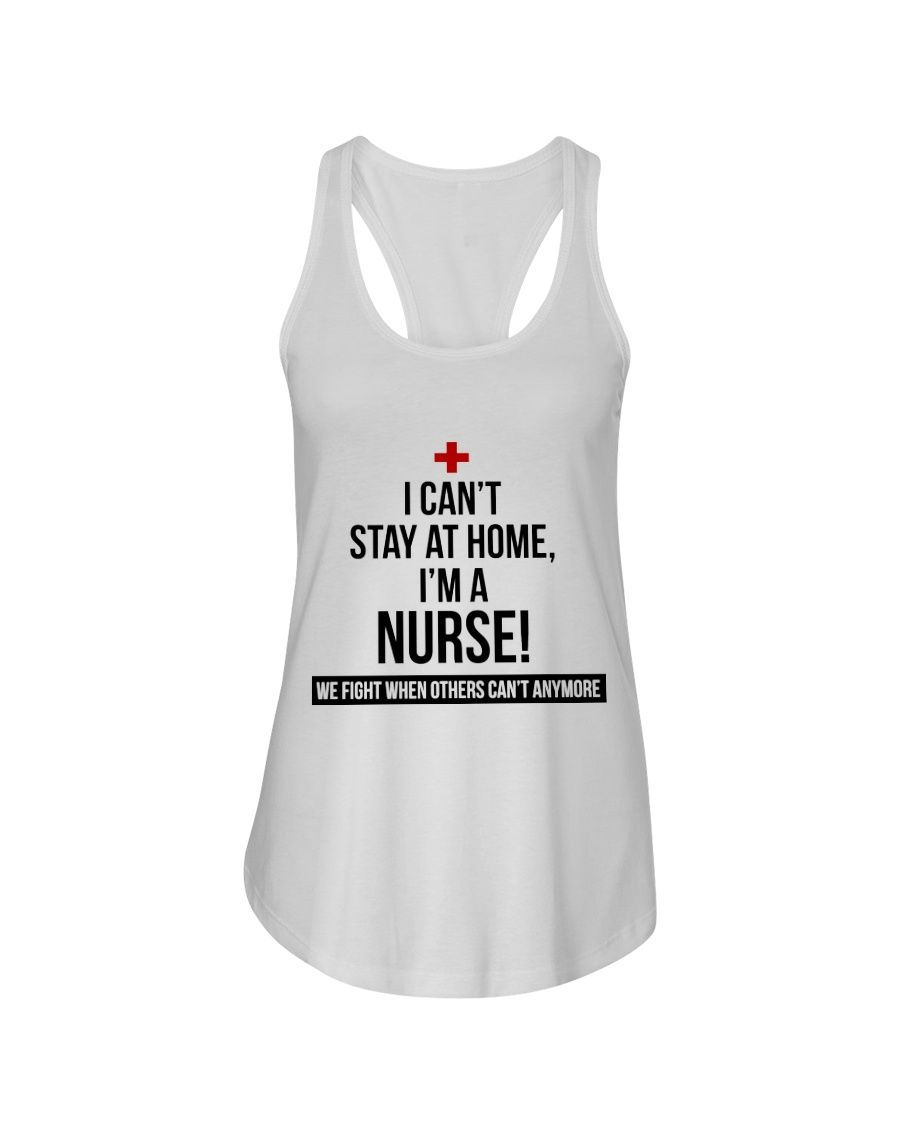 I Can't Stay At Home I'm A Nurse Shirt Apparel I Can't Stay At Home I'm A Nurse Shirt Apparel