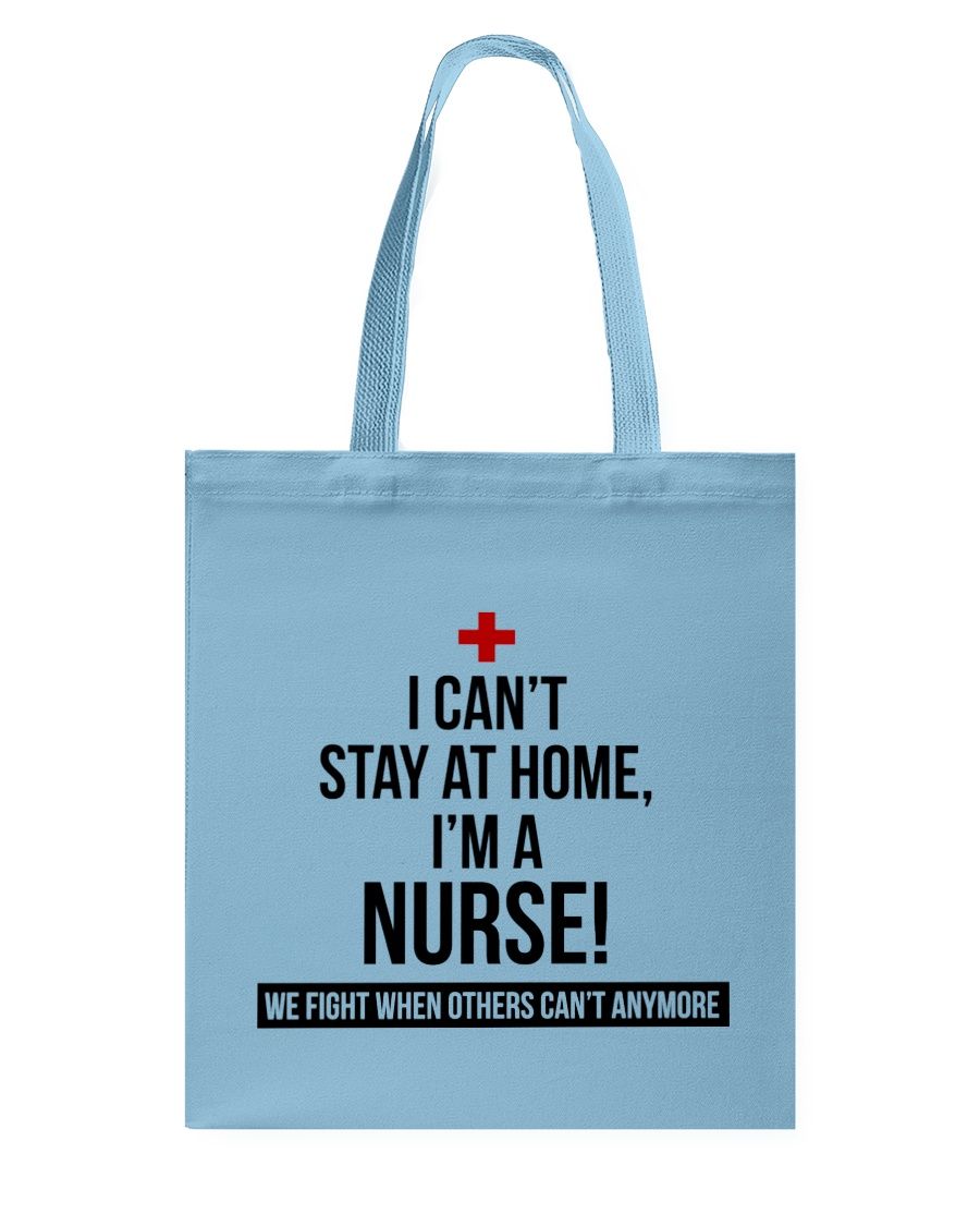 I Can't Stay At Home I'm A Nurse Shirt Apparel I Can't Stay At Home I'm A Nurse Shirt Apparel