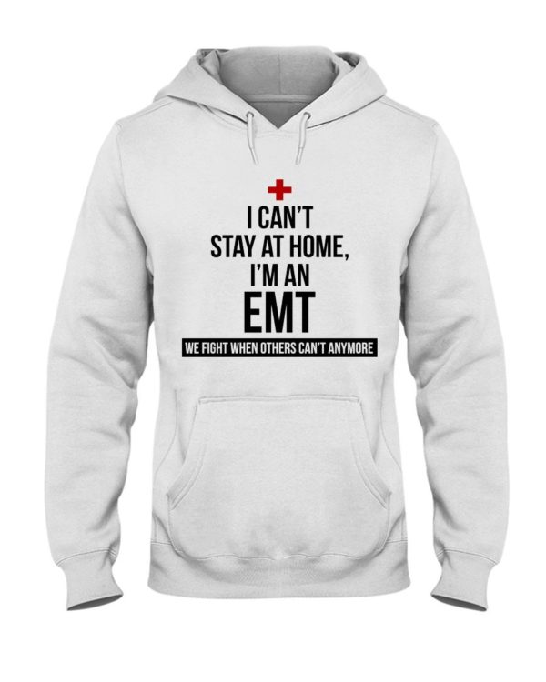 I Can't Stay At Home I'm A EMT Shirt Apparel