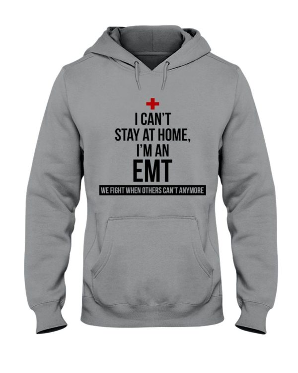 I Can't Stay At Home I'm A EMT Shirt Apparel