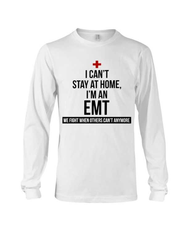 I Can't Stay At Home I'm A EMT Shirt Apparel