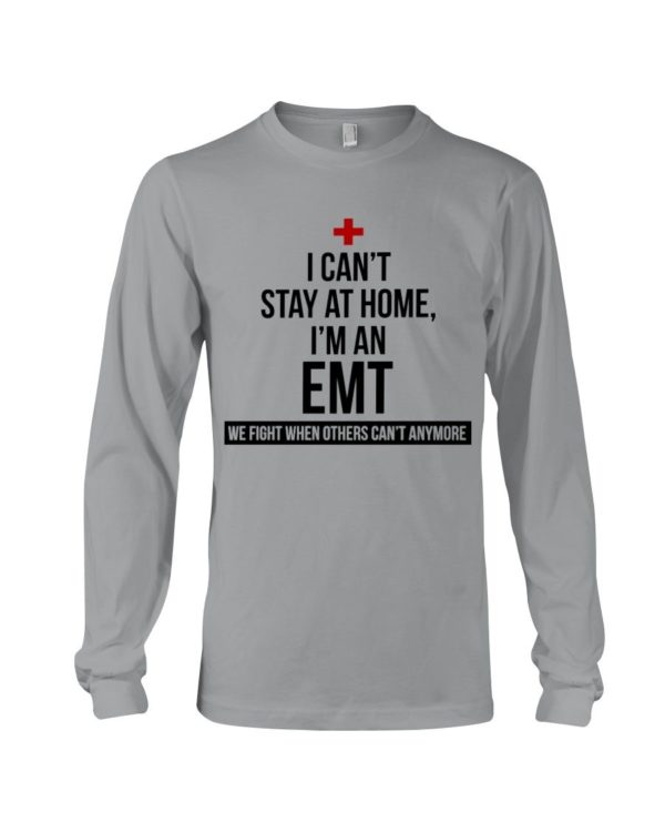 I Can't Stay At Home I'm A EMT Shirt Apparel