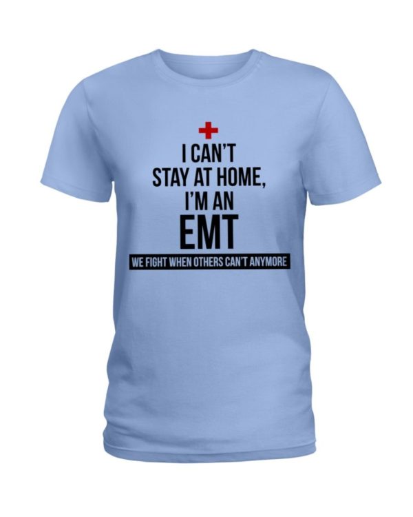 I Can't Stay At Home I'm A EMT Shirt Apparel