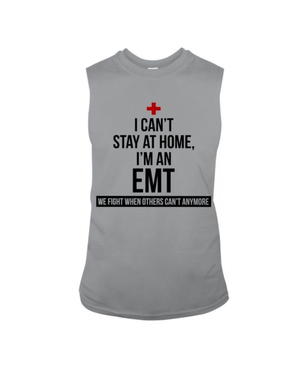 I Can't Stay At Home I'm A EMT Shirt Apparel