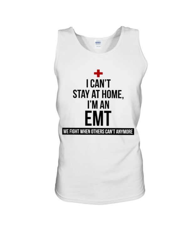 I Can't Stay At Home I'm A EMT Shirt Apparel