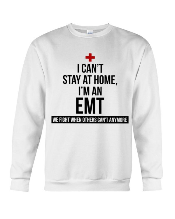 I Can't Stay At Home I'm A EMT Shirt Apparel