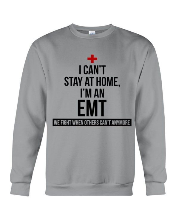 I Can't Stay At Home I'm A EMT Shirt Apparel