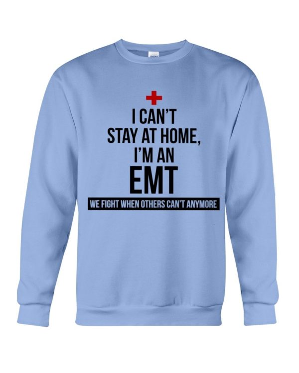 I Can't Stay At Home I'm A EMT Shirt Apparel