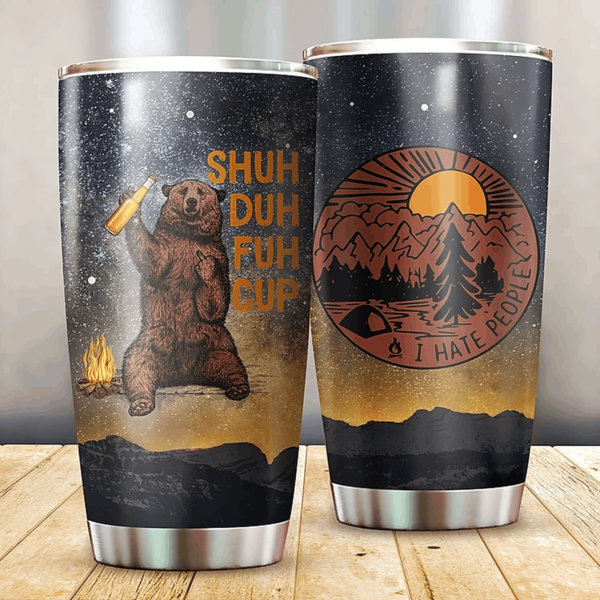 Bear Drinking Beer Shuh Duh Fuh Cup I Hate People Tumbler Apparel