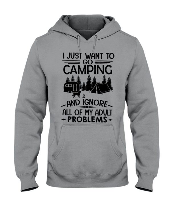 I Just Want To Go Camping And Ignore All Of My Adult Problems Shirt Apparel