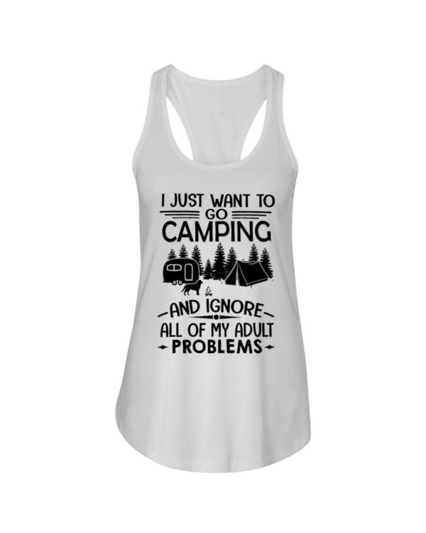 I Just Want To Go Camping And Ignore All Of My Adult Problems Shirt Apparel