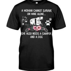 A Woman Cannot Survive On Wine Alone She Also Needs A Camper And A Dog Shirt Apparel