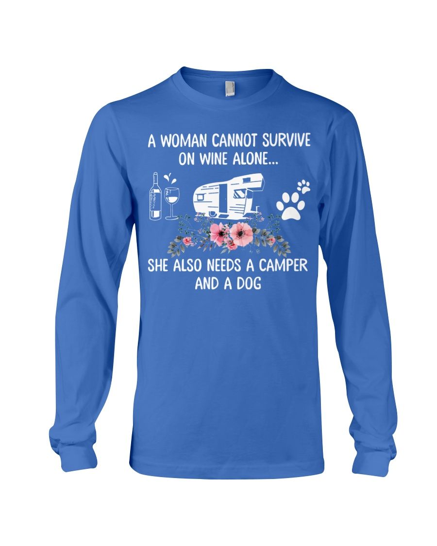 A Woman Cannot Survive On Wine Alone She Also Needs A Camper And A Dog Shirt Apparel A Woman Cannot Survive On Wine Alone She Also Needs A Camper And A Dog Shirt Apparel