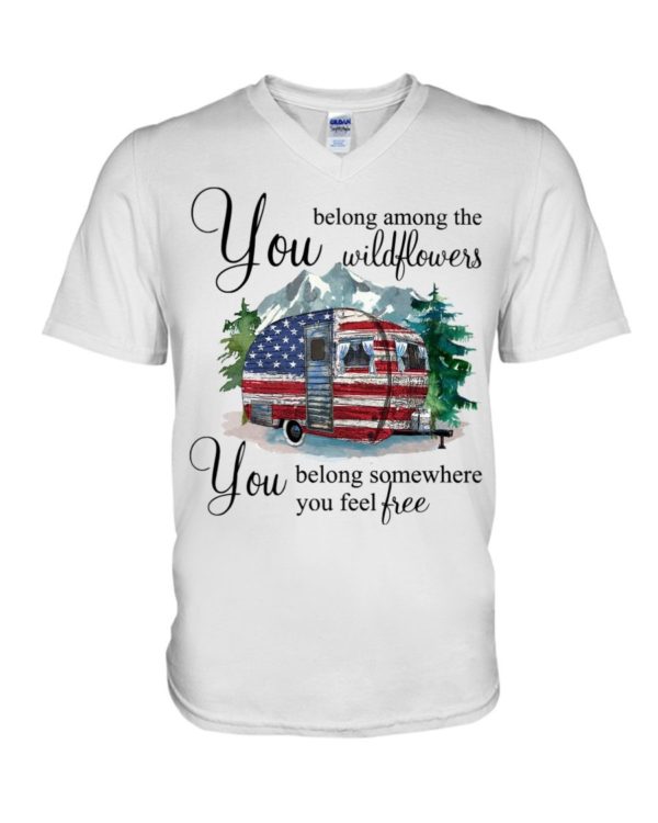 You Belong Among The Wildflowers You Belong Somewhere You Feel Free Shirt Uncategorized