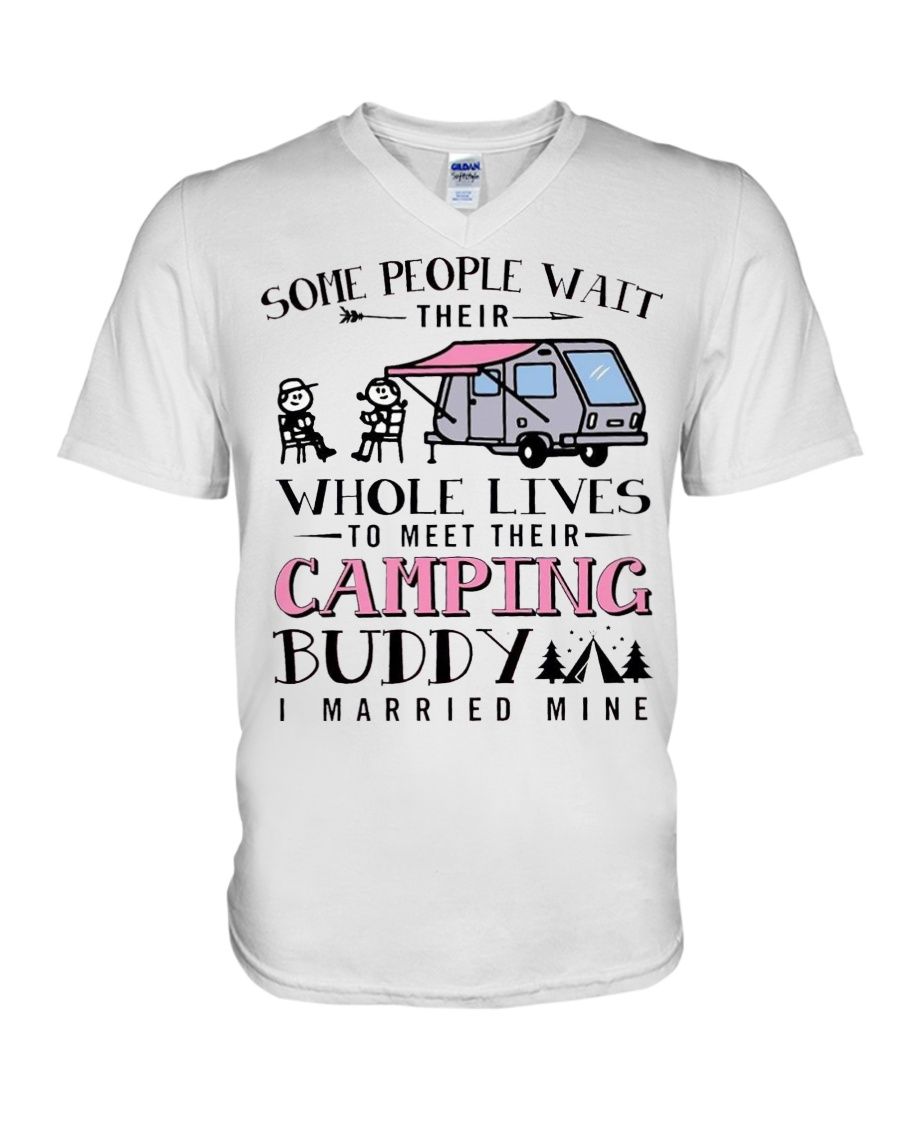 Some People Wait Their Whole Lives To Meet Their Camping Buddy I Married Mine Shirt Apparel Some People Wait Their Whole Lives To Meet Their Camping Buddy I Married Mine Shirt Apparel