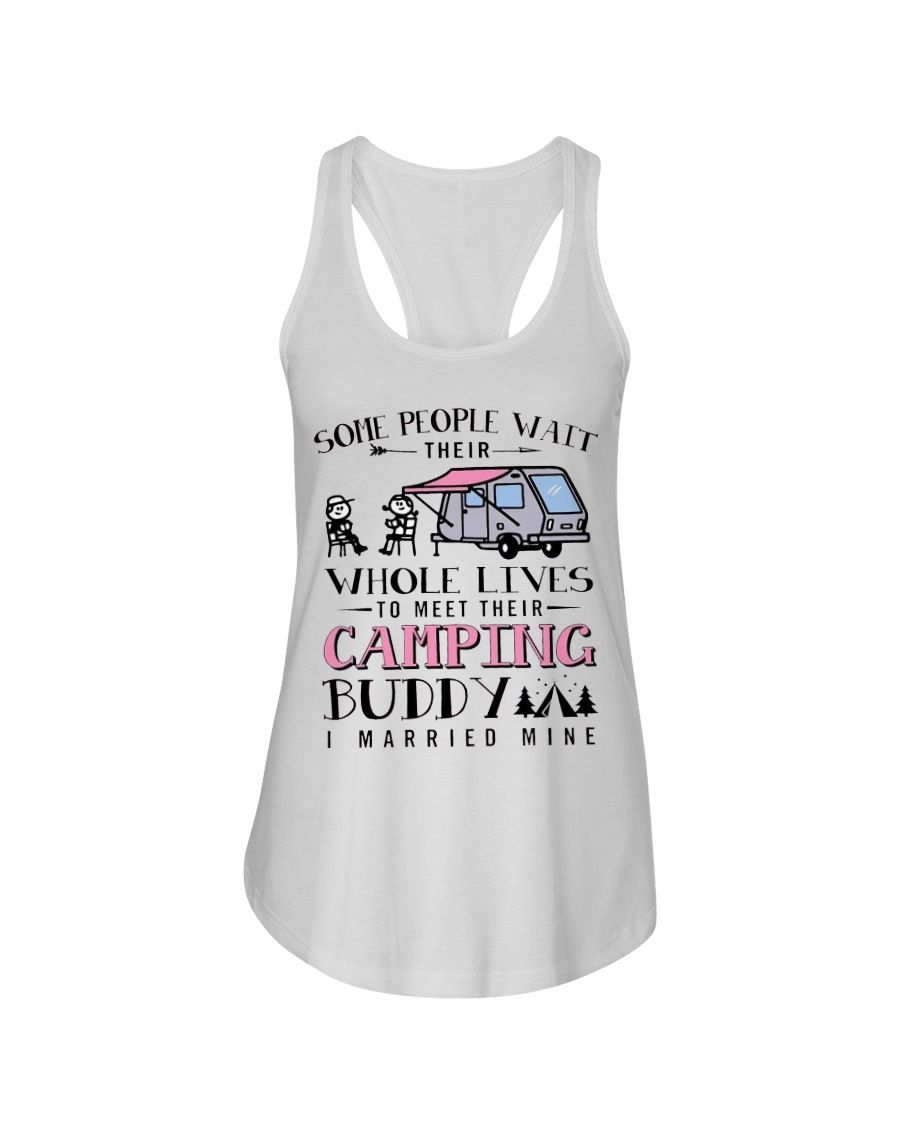 Some People Wait Their Whole Lives To Meet Their Camping Buddy I Married Mine Shirt Apparel Some People Wait Their Whole Lives To Meet Their Camping Buddy I Married Mine Shirt Apparel