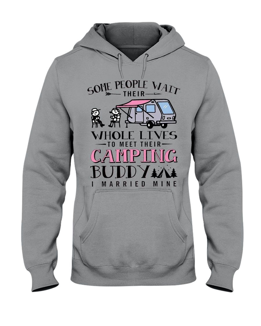 Some People Wait Their Whole Lives To Meet Their Camping Buddy I Married Mine Shirt Apparel Some People Wait Their Whole Lives To Meet Their Camping Buddy I Married Mine Shirt Apparel